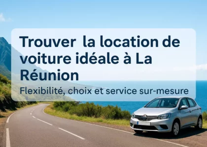 Trouver la location de voiture idéale à La Réunion : flexibilité, choix et service sur-mesure